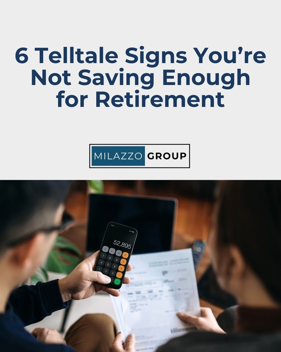 6 Telltale Signs You’re Not Saving Enough for Retirement