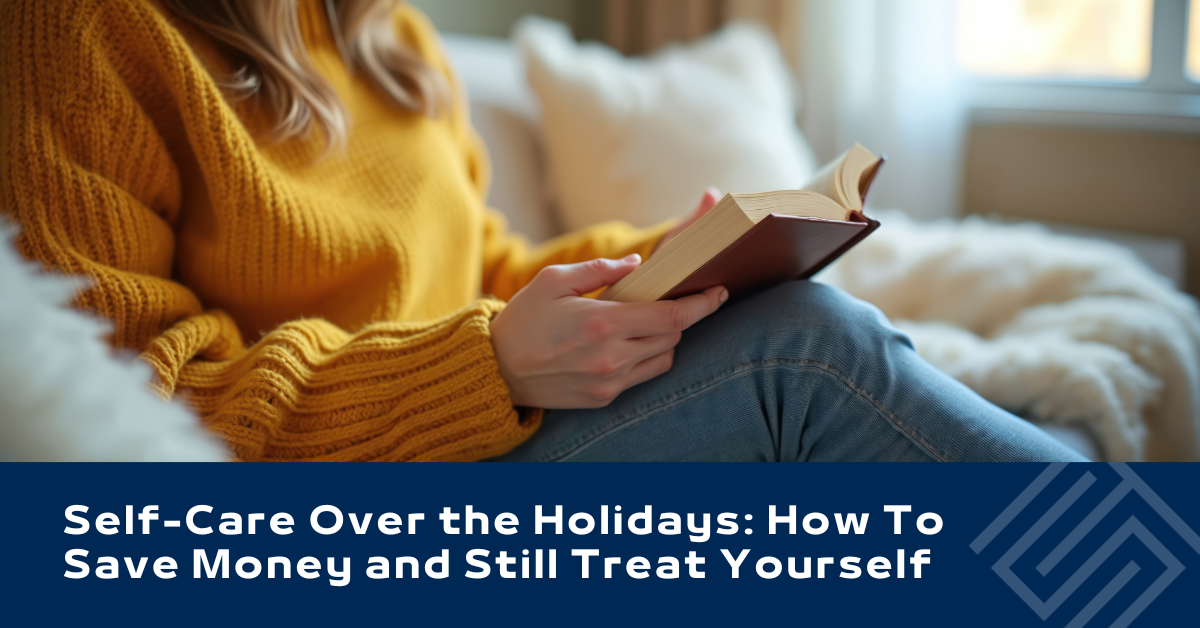 Self-Care Over the Holidays: How To Save Money and Still Treat Yourself
