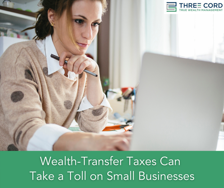 Wealth-Transfer Taxes Can  Take a Toll on Small Businesses
