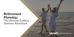 Retirement Planning: The Ultimate Endless Summer Adventure