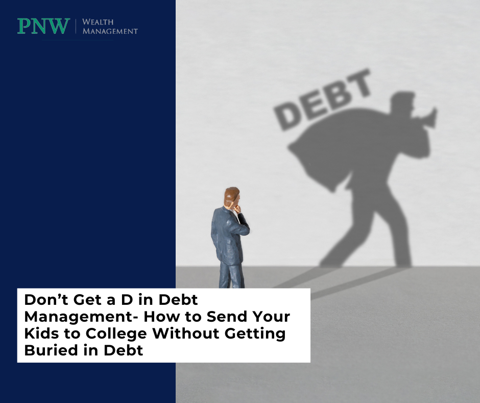 Don’t Get a D in Debt Management: Debt-Smart College Planning for Parents