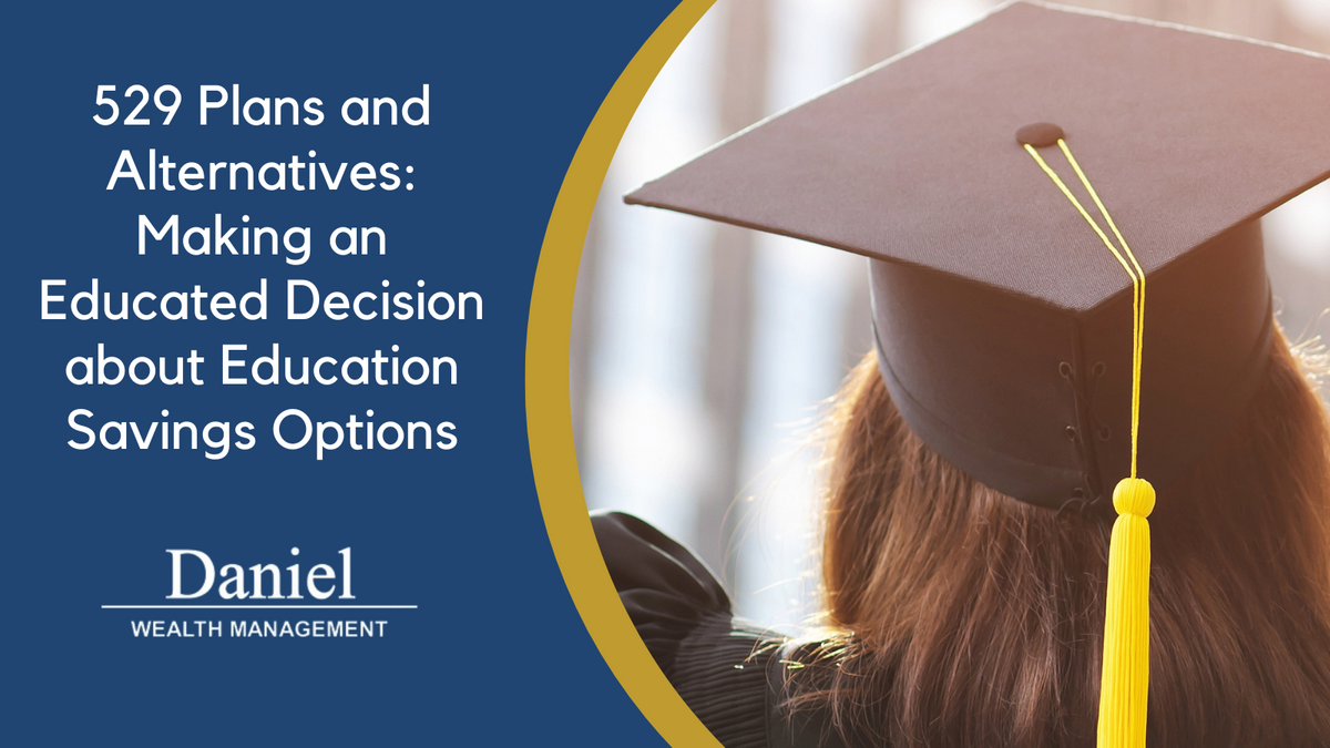 529 Plans and Alternatives: Making an Educated Decision about Education Savings Options