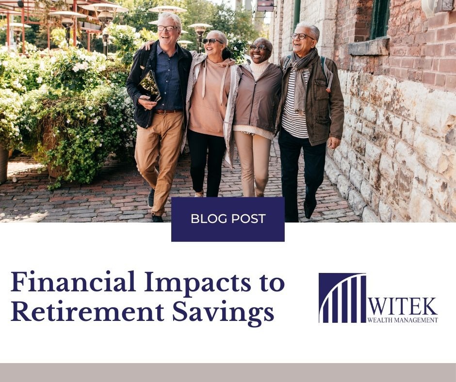 Financial Impacts to Retirement Savings