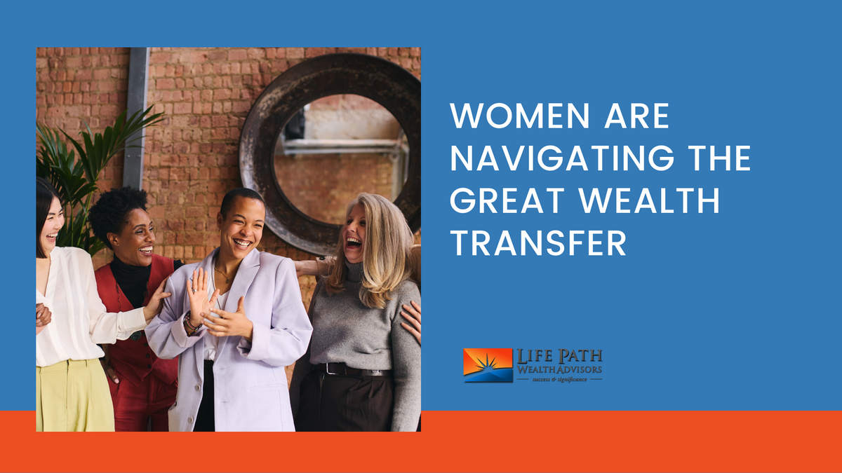 Women Are Navigating the Great Wealth Transfer