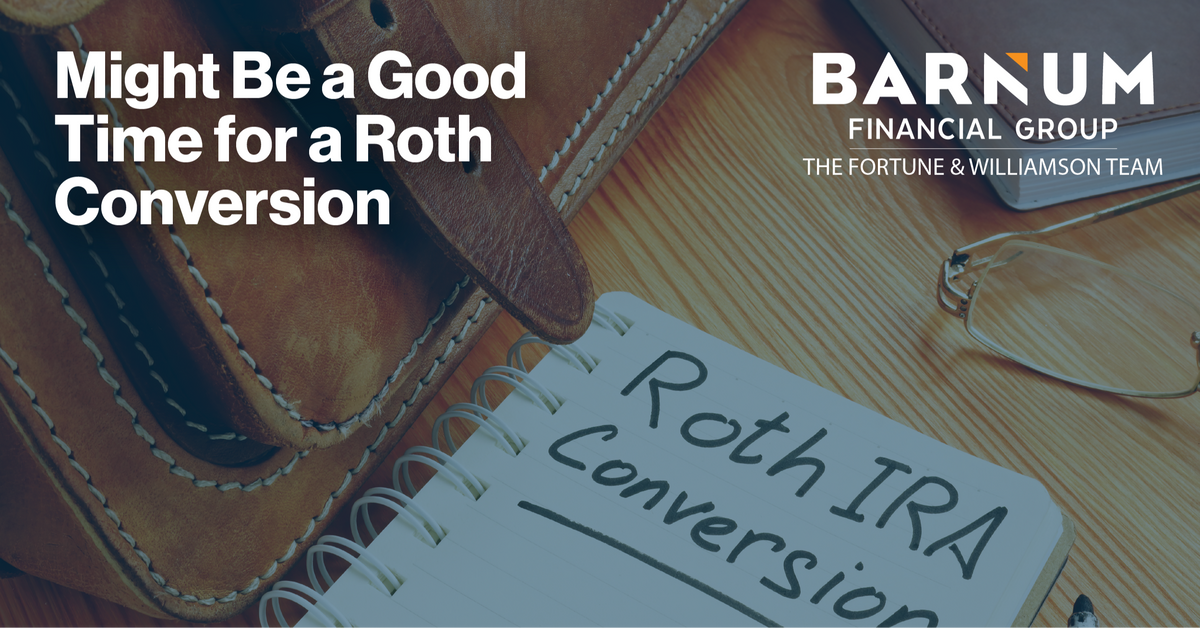 Now Might Be a Good Time for a Roth Conversion