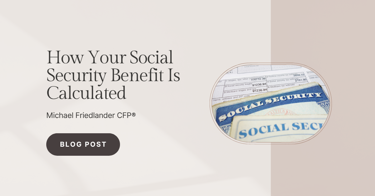 How Your Social Security Benefit Is Calculated