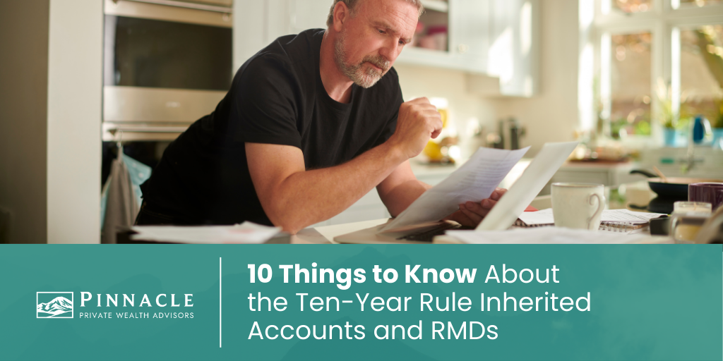 10 Things to Know About the Ten-Year Rule: Inherited Accounts and RMDs