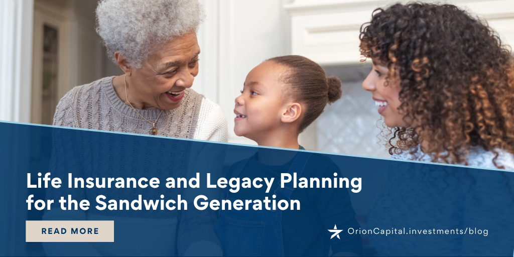Life Insurance and Legacy Planning for the Sandwich Generation