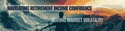 Navigating Retirement Income Confidence During Market Volatility