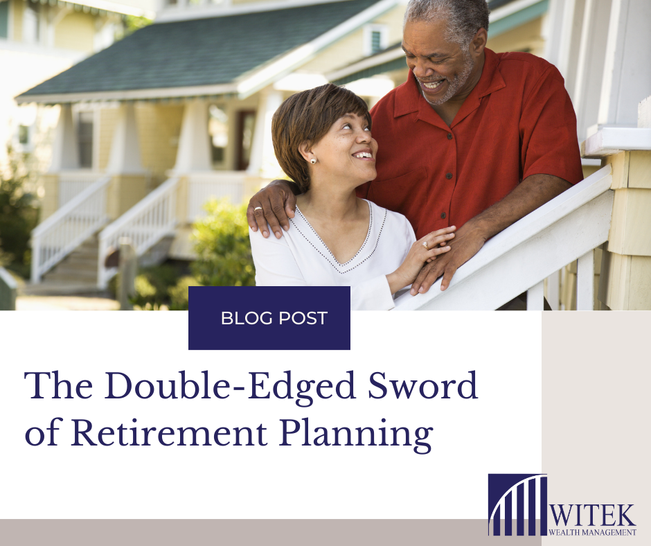 The Double-Edged Sword of Retirement Planning