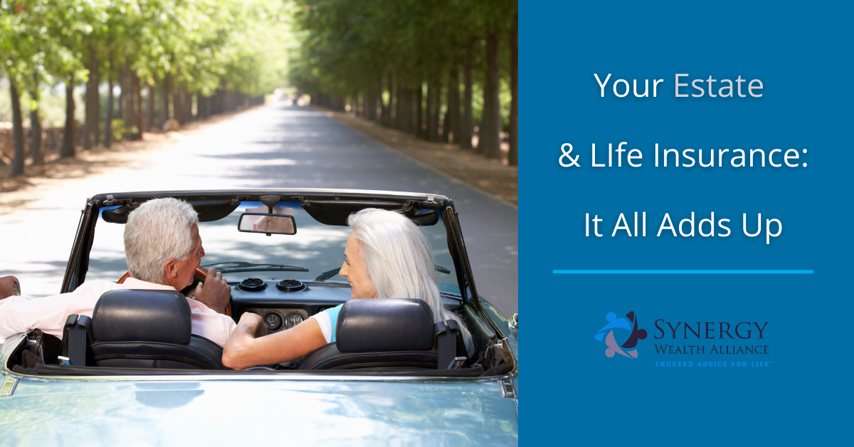 Your Estate and Life Insurance- It All Adds Up