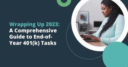 Wrapping Up 2023: A Comprehensive Guide to End-of-Year 401(k) Tasks