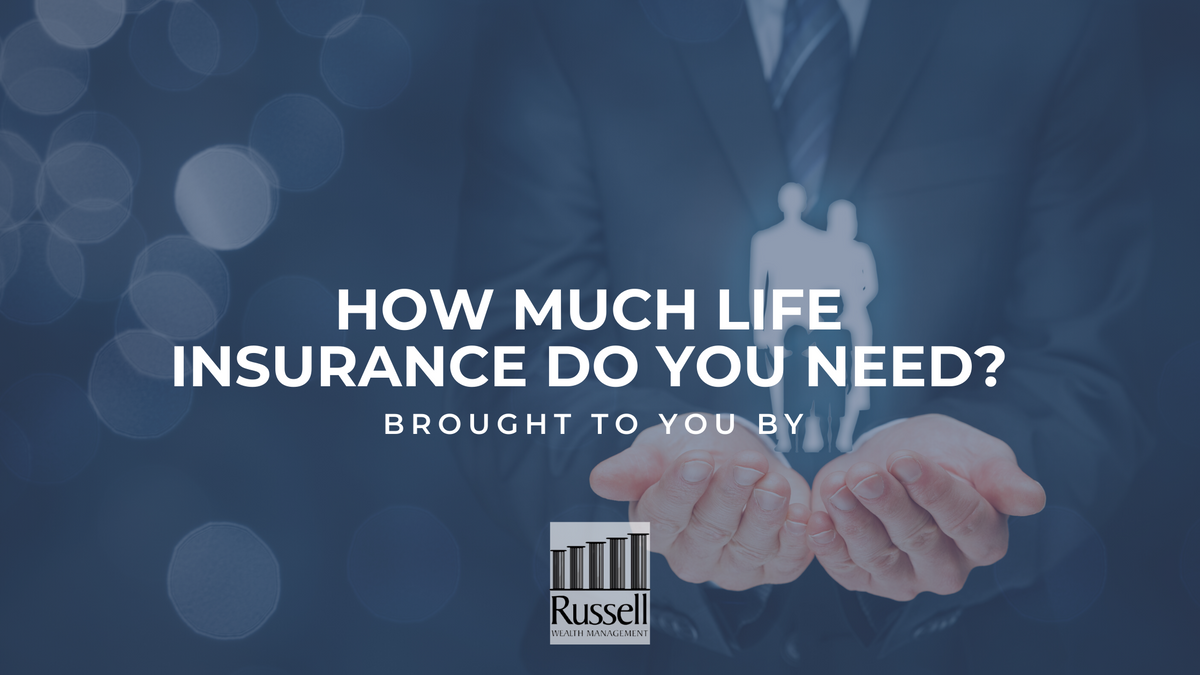 How Much Life Insurance Do You Need?