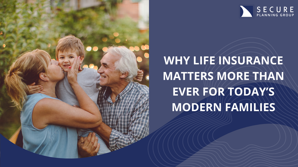 Why Life Insurance Matters More Than Ever for Today’s Modern Families