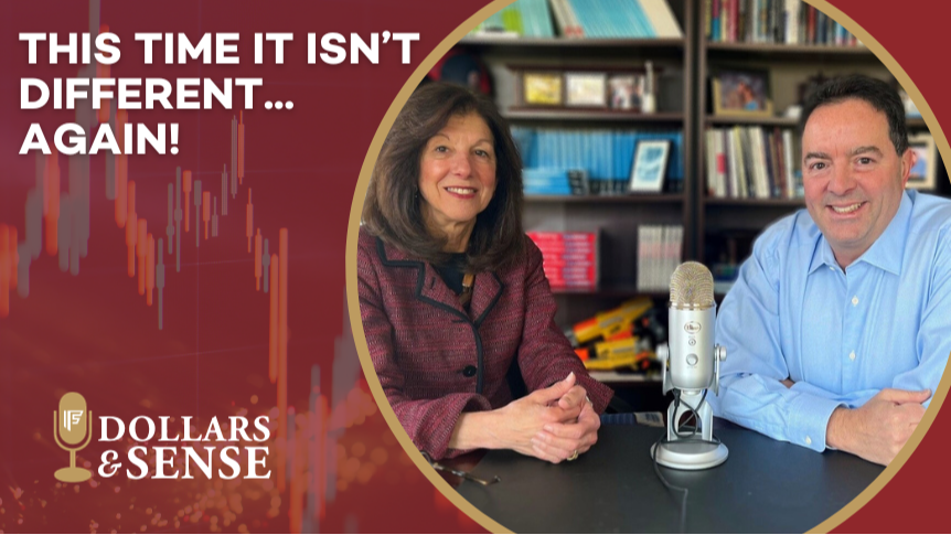 Dollars & Sense: This Time It ISN'T Different...Again!