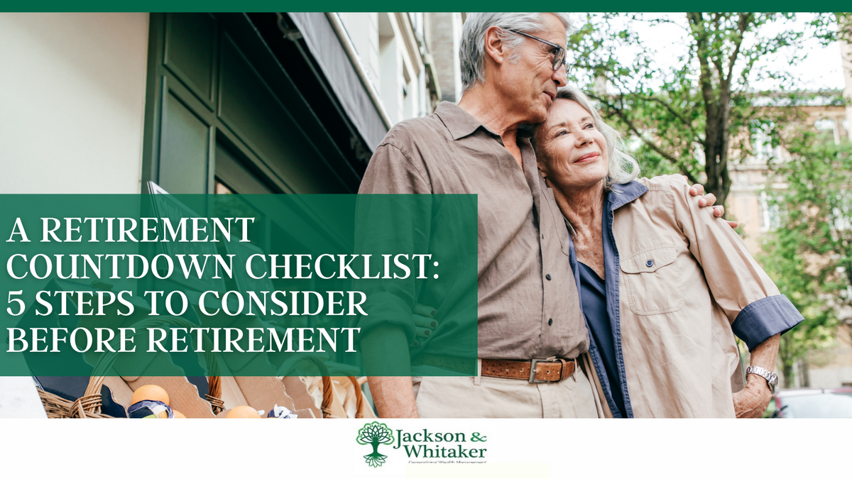 A Retirement Countdown Checklist: 5 Steps to Consider Before Retirement