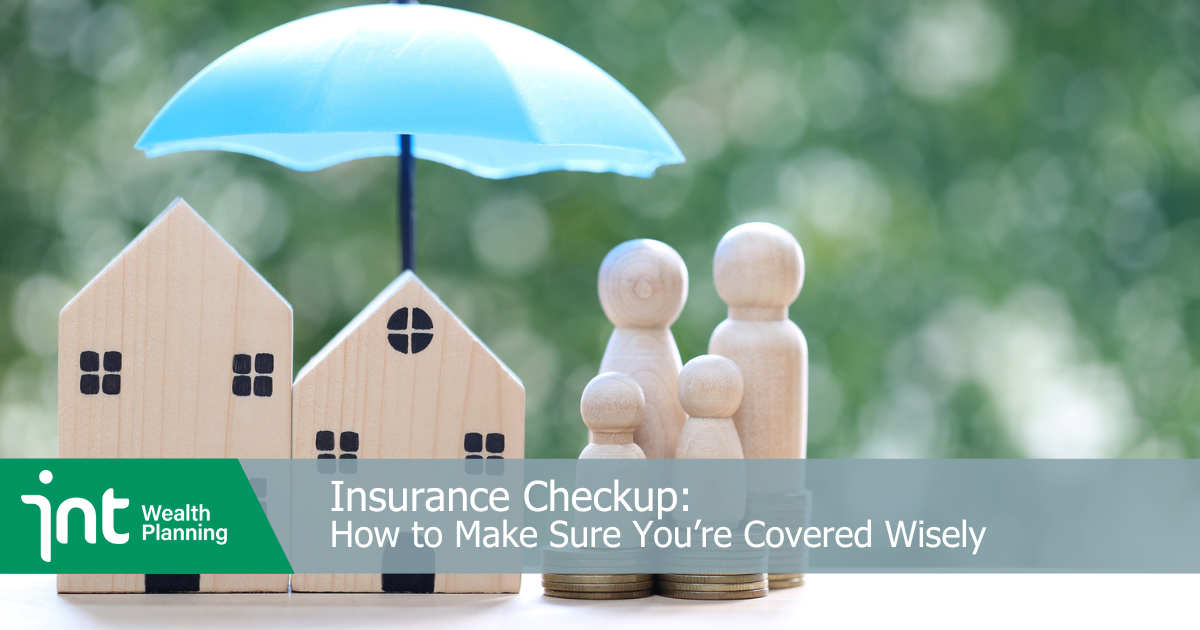 Insurance Checkup: How to Make Sure You’re Covered Wisely