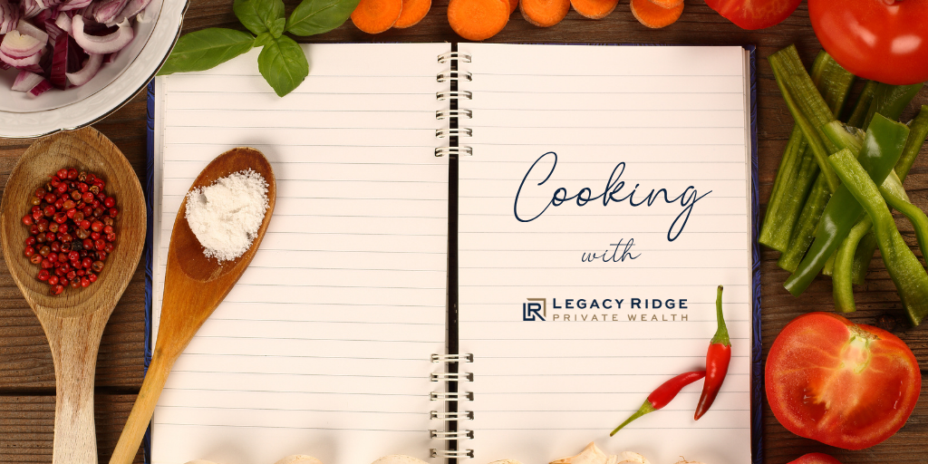 Cooking with Legacy Ridge Private Wealth: Susie Garber-Johnson's Recipe