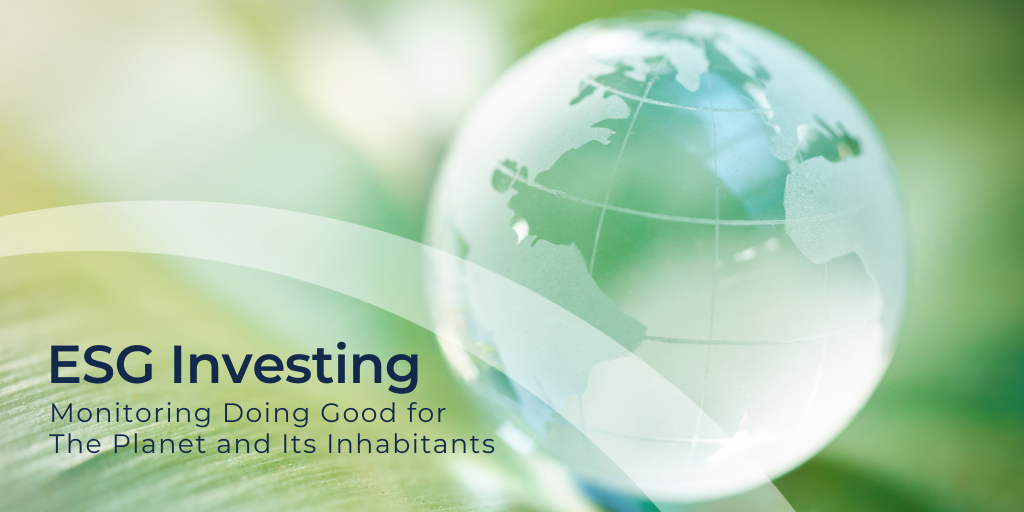 ESG Investing: Monitoring Doing Good for The Planet and Its Inhabitants