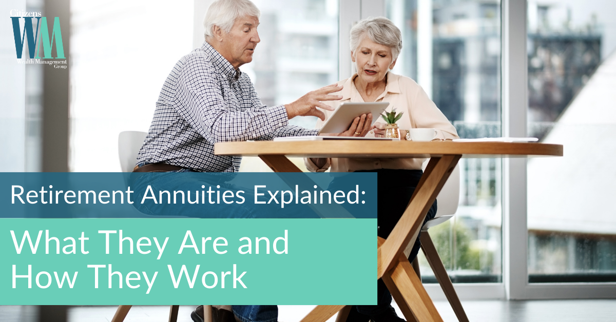 Retirement Annuities Explained: What They Are and How They Work