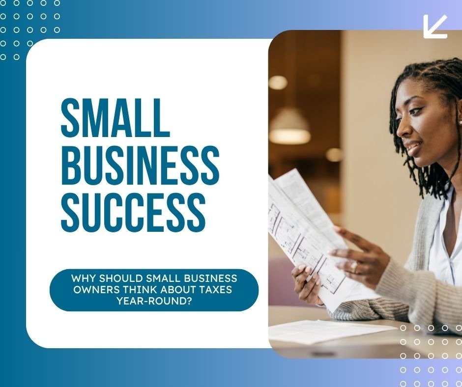 Why Tax Planning Matters Year-Round for Business Owners