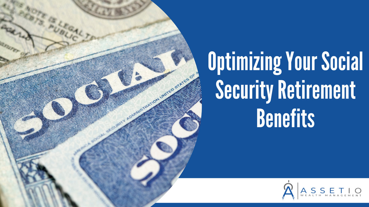 Optimizing Your Social Security Retirement Benefits