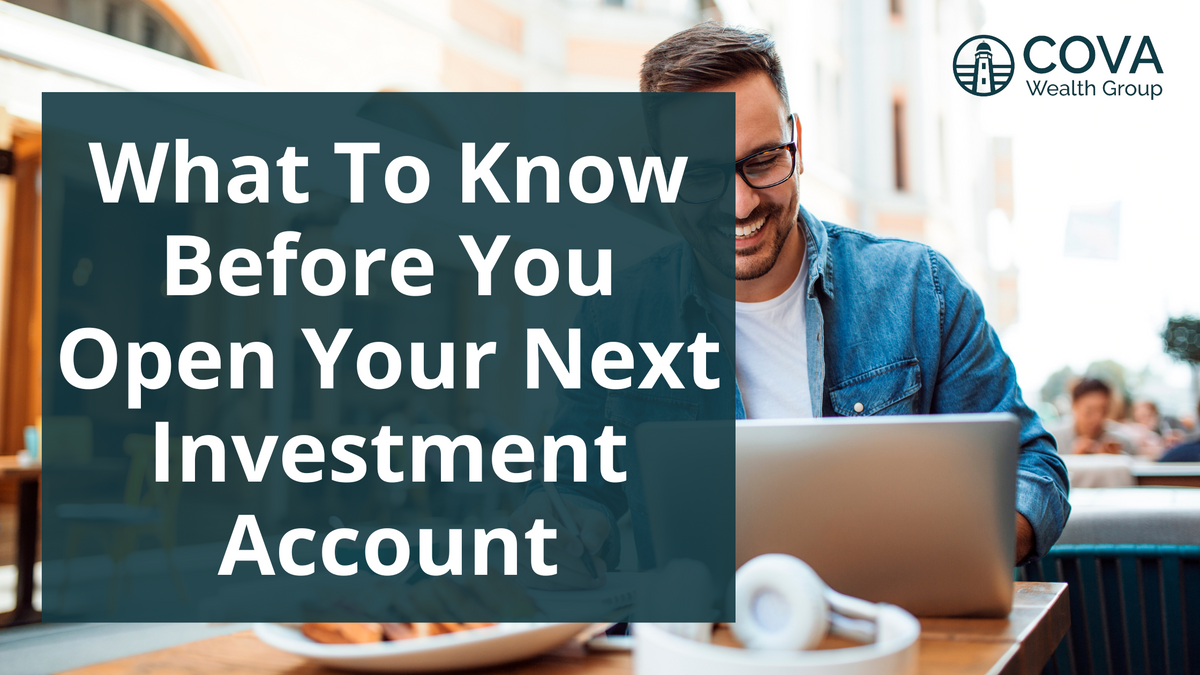 What to Know Before You Open Your Next Investment Account