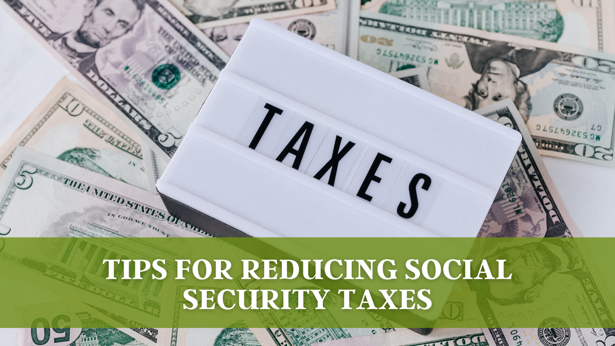 6 Tips for Reducing Social Security Taxes