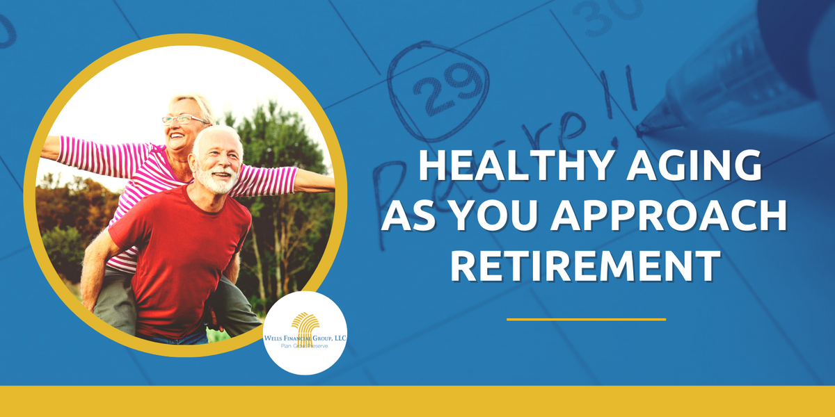 Healthy Aging as You Approach Retirement