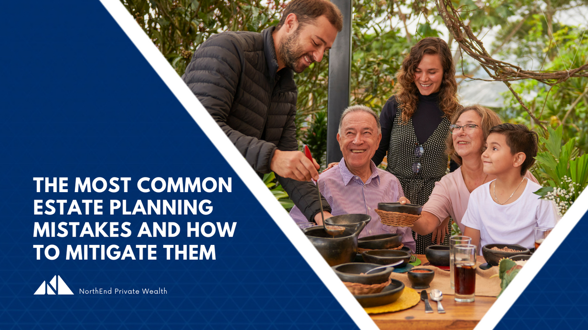 The Most Common Estate Planning Mistakes and How To Mitigate Them