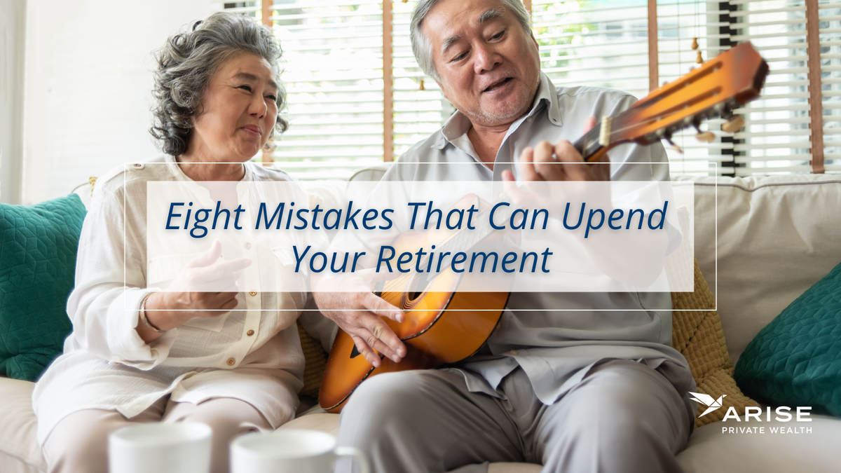 Eight Mistakes That Can Upend Your Retirement