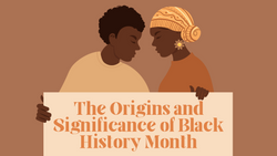 The Origins and Significance of Black History Month
