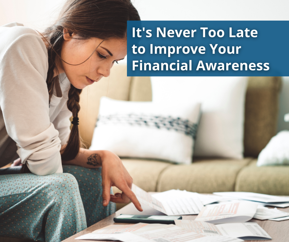 It's Never Too Late to Improve Your Financial Awareness