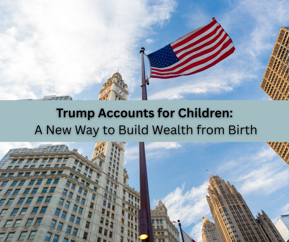 Trump Accounts for Children: A New Way to Build Wealth from Birth