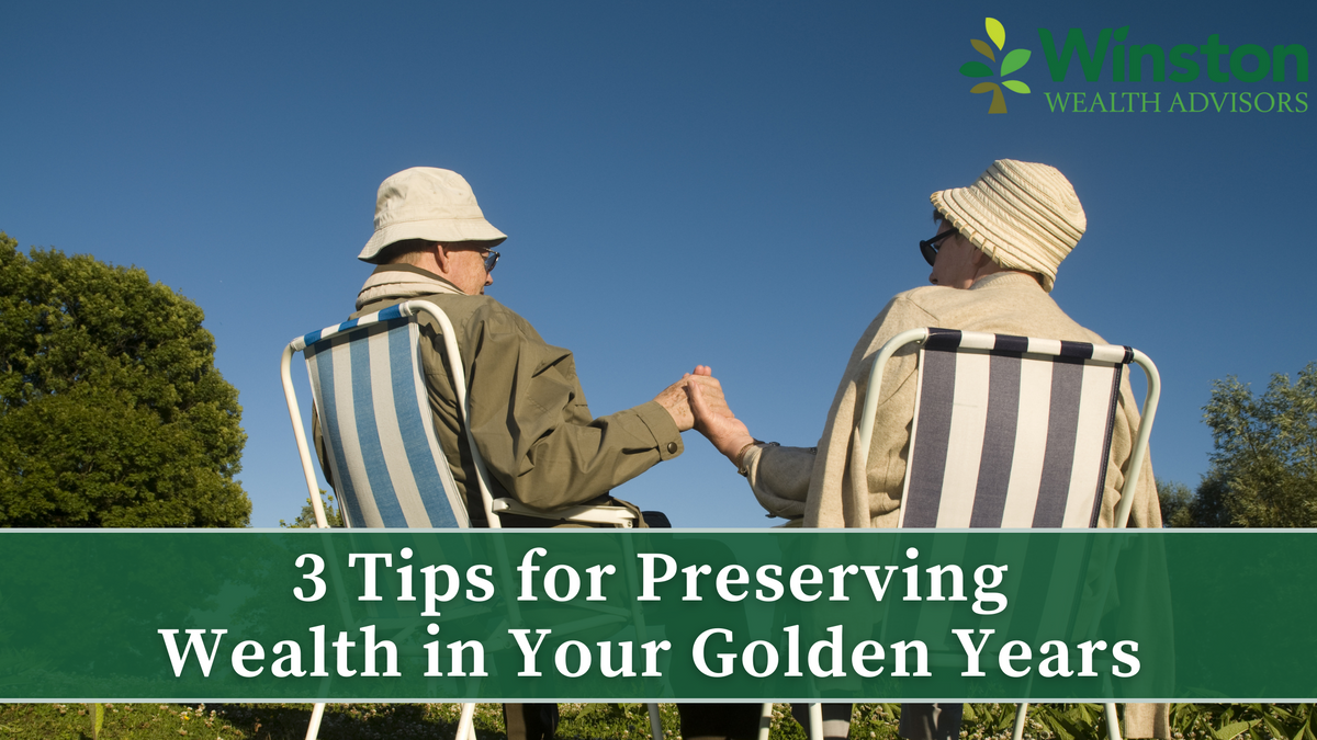 3 Tips for Preserving Wealth in Your Golden Years