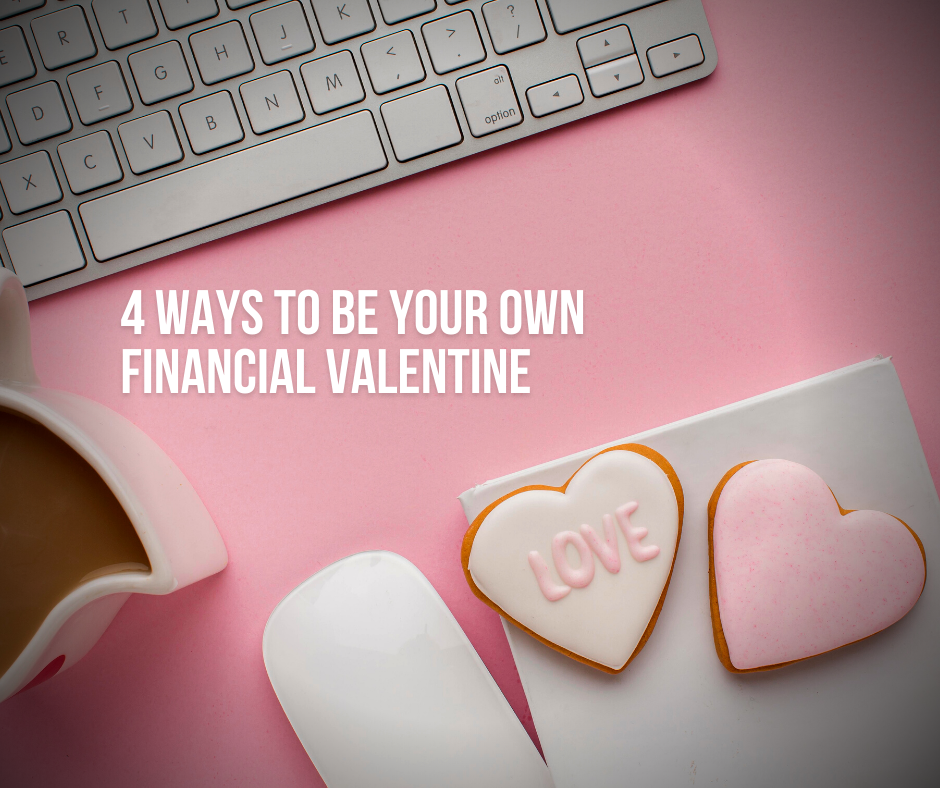 4 Ways to Be Your Own Financial Valentine