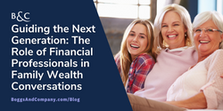 How a Financial Professional Can Help Preserve Your Family Legacy