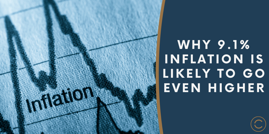 Why 9.1% Inflation Is Likely to Go Even Higher