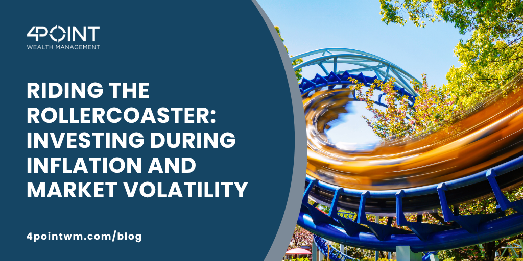 Riding the Rollercoaster: Investing During Inflation and Market Volatility