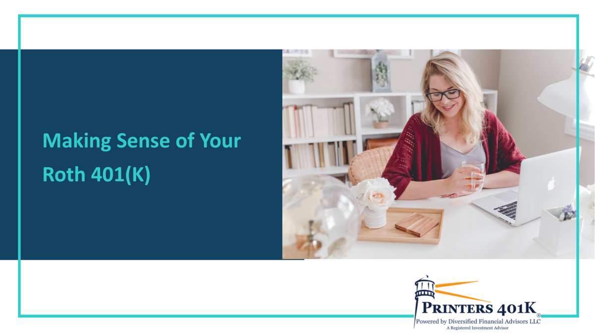 MAKING SENSE OF YOUR ROTH 401(K)
