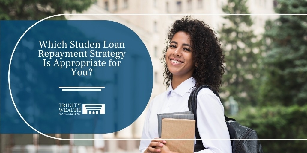 Which Student Loan Repayment Strategy Is Appropriate for You?