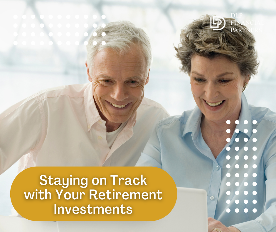 Staying on Track with Your Retirement Investments