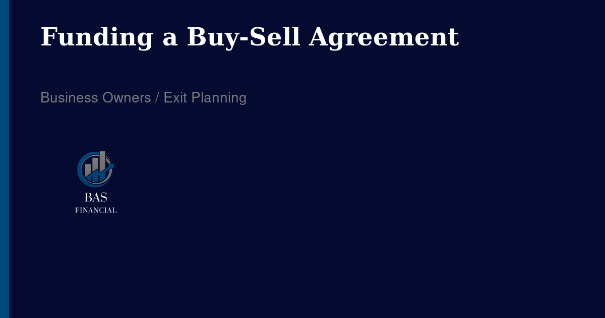 Funding a Buy-Sell Agreement: What San Diego Business Owners Often Get Wrong