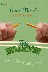 Give Me a (Tax) Break: Tax Implications for A Charitable Trust