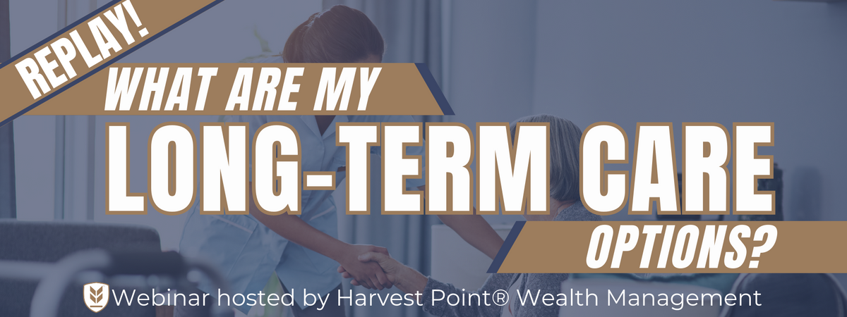 Webinar Replay: What Are My Long-Term Care Options?