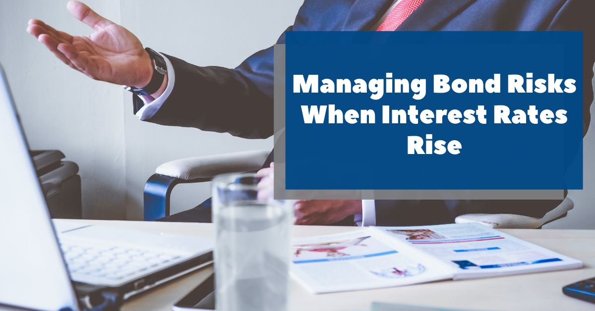 Managing Bond Risks When Interest Rates Rise