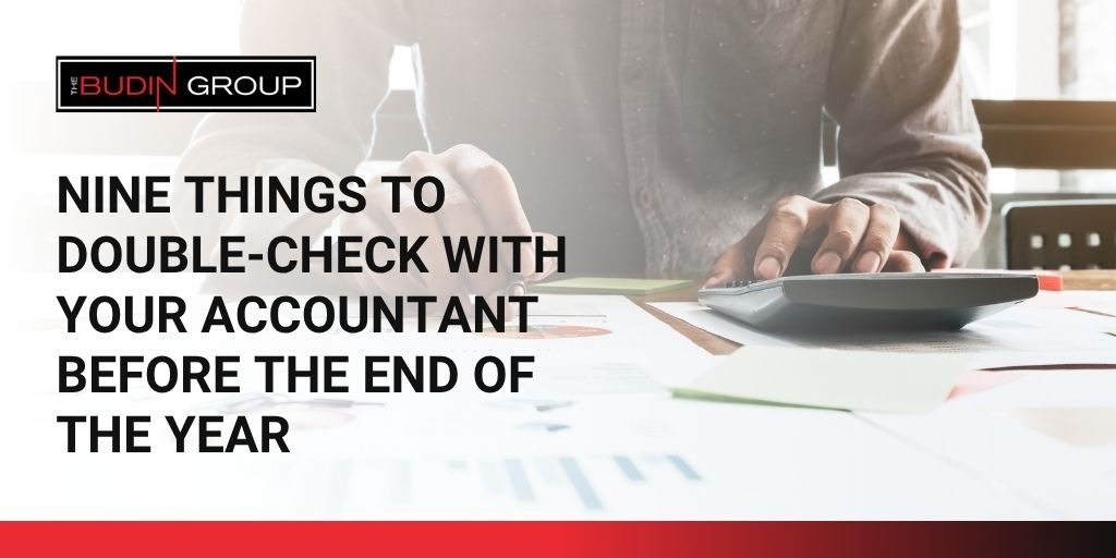 Nine Things to Double-Check with Your Accountant Before the End of the Year