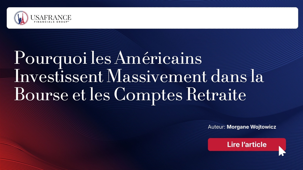Pourquoi les Américains Investissent Massivement dans la Bourse et les Comptes Retraite