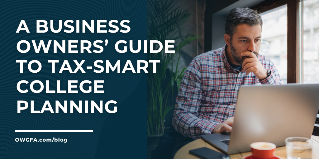 A Business Owners’ Guide to Tax-Smart College Planning