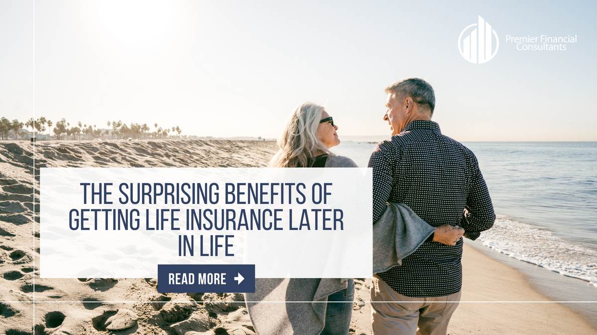 The Surprising Benefits of Getting Life Insurance Later in Life